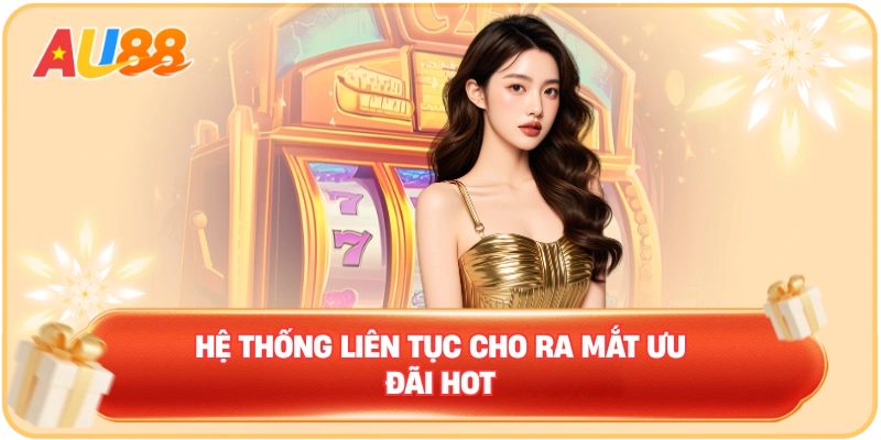 Hệ thống liên tục cho ra mắt ưu đãi hot