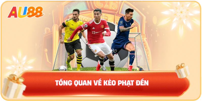 Tổng quan về kèo phạt đền